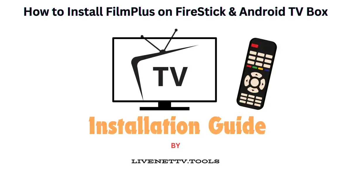 How to Install FilmPlus on FireStick & Android TV Box