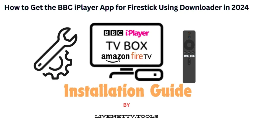 How to Get the BBC iPlayer App for Firestick Using Downloader in 2024