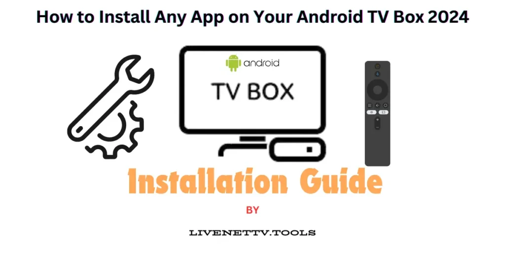 How to Install Any App on Your Android TV Box 2024