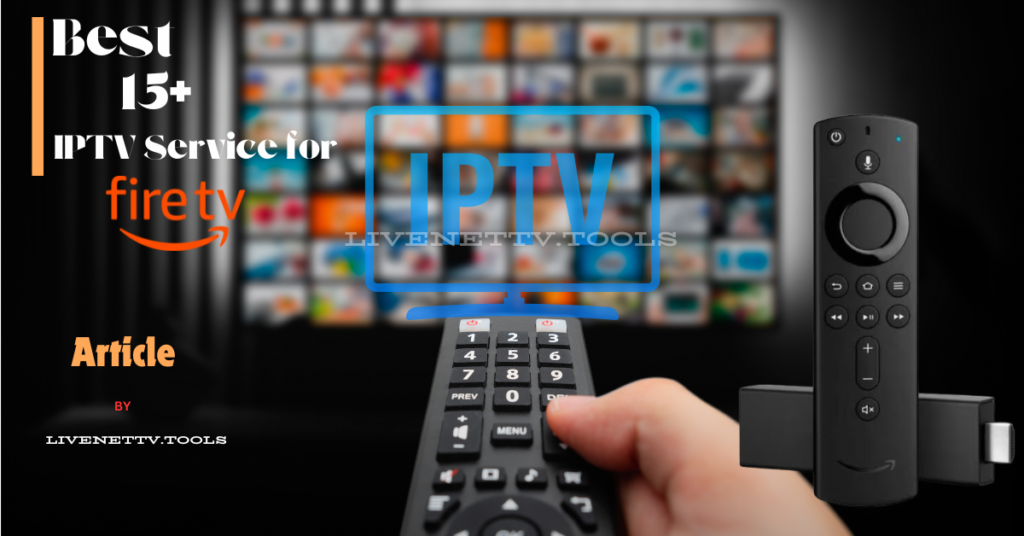 Best 15 IPTV Service for FireStick